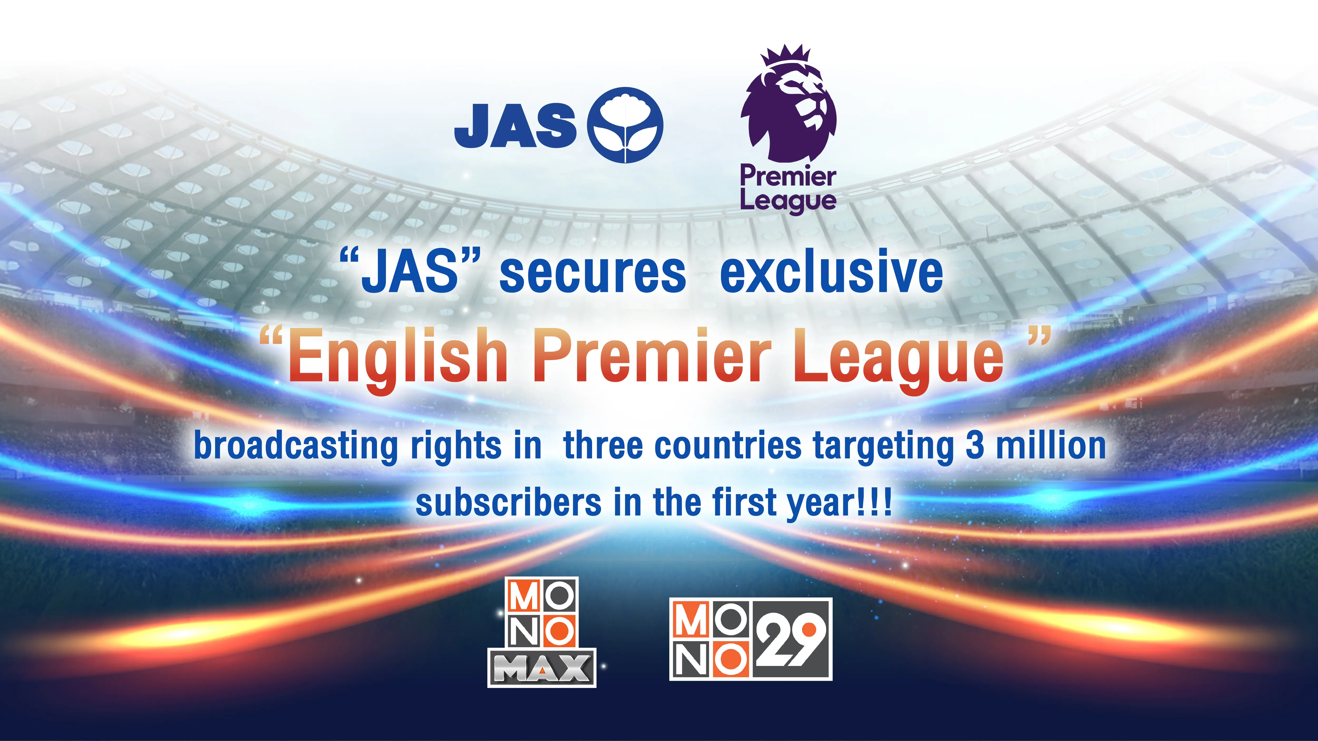 "JAS" secures exclusive "English Premier League" broadcasting rights in three countries targeting 3 million subscribers in the first year!!!